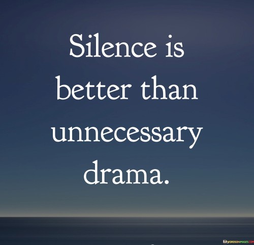 Silence Is Better Than Unnecessary Drama Quotes