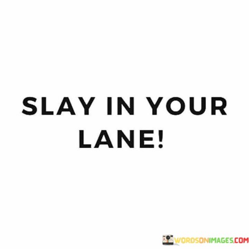 Slay In Your Lane Quotes