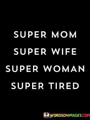 Super-Mom-Super-Wife-Super-Woman-Super-Tired-Quotes.jpeg