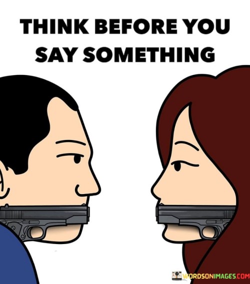 Think Before You Say Something Quotes