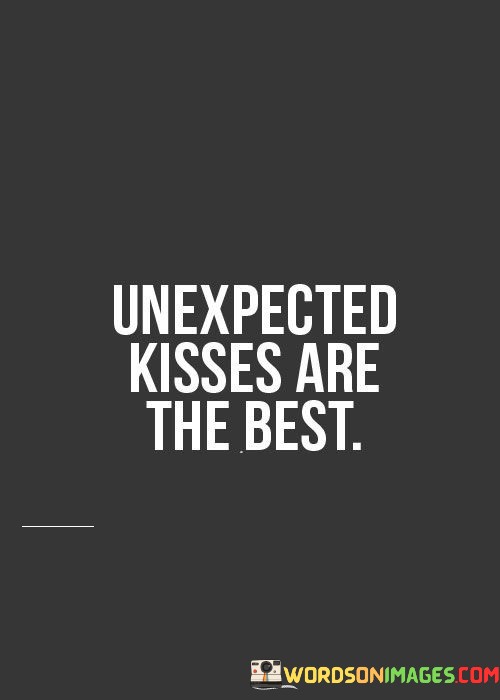 Unexpected-Kisses-Are-The-Best-Quotes.jpeg