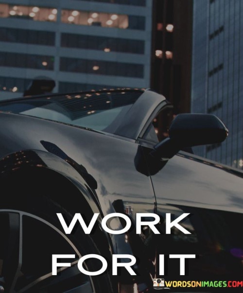 Work For It Quotes