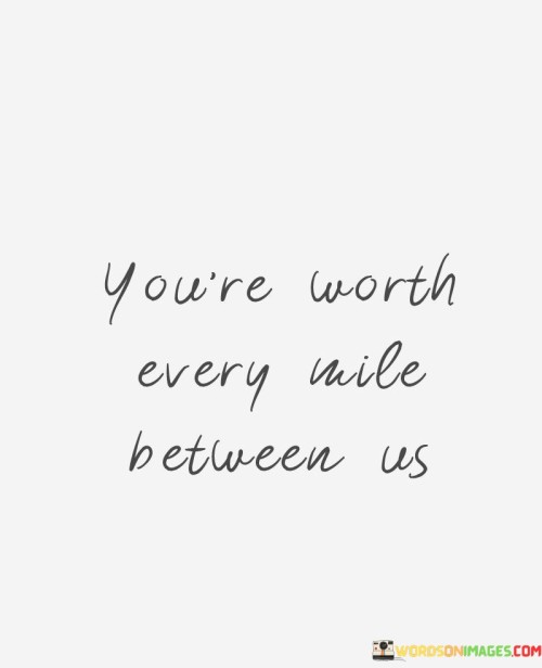 You're Worth Every Mile Between Us Quotes