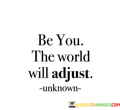 Be-You-The-World-Will-Adjust-Quotes.jpeg