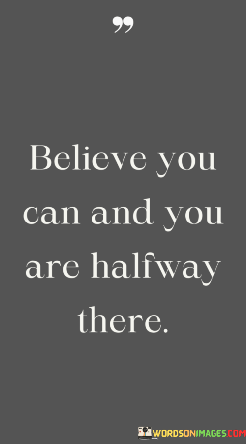 Believe-You-Can-And-You-Are-Halfway-There-Quotes.png