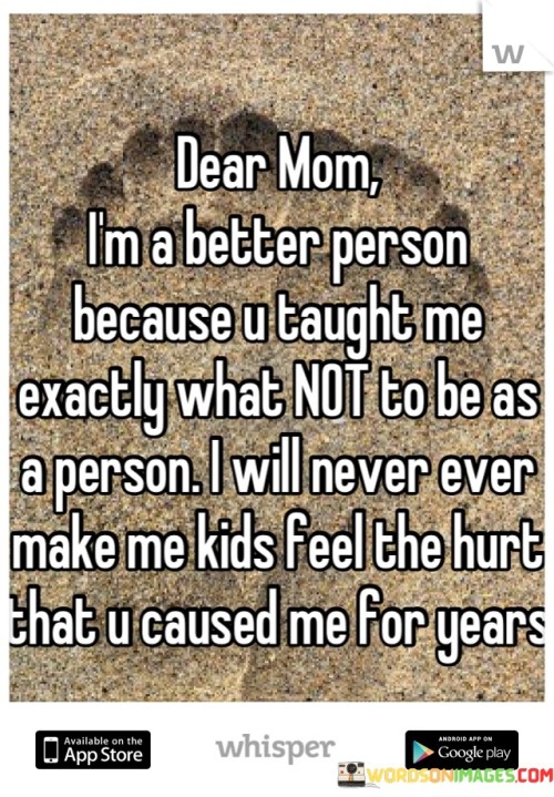 Dear Mom I'm A Better Person Because You Quotes