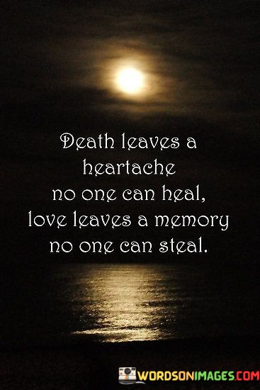 Death-Leaves-A-Heartache-No-One-Can-Heal-Love-Leaves-A-Quotes.jpeg