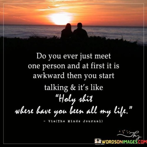 Do-You-Ever-Just-Meet-One-Person-And-At-First-Quotes743dc78471b5837d.jpeg