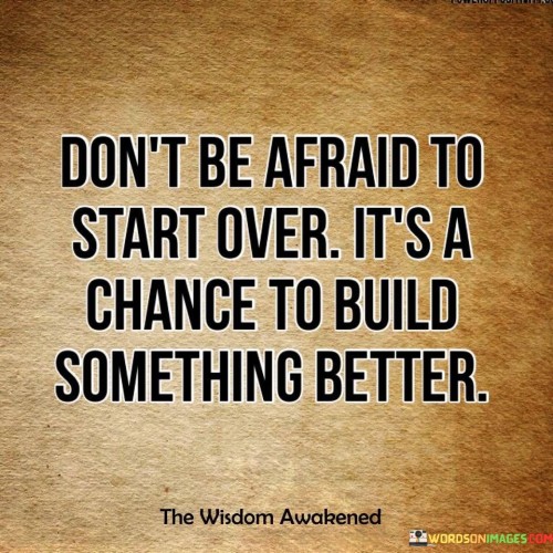 Dont-Be-Afraid-To-Start-Over-Its-A-Chance-Quotes.jpeg