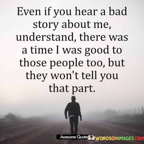 Even If You Hear A Bad Story Quotes