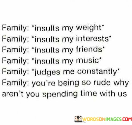 Family Insult My Weight Family Insult My Interests Family Quotes