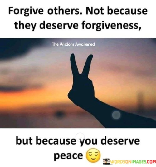 Forgive Others No Because They Deserve Quotes