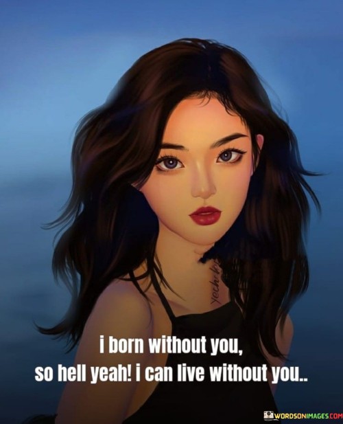 I Born Without You Ao Hell Yeah Quotes