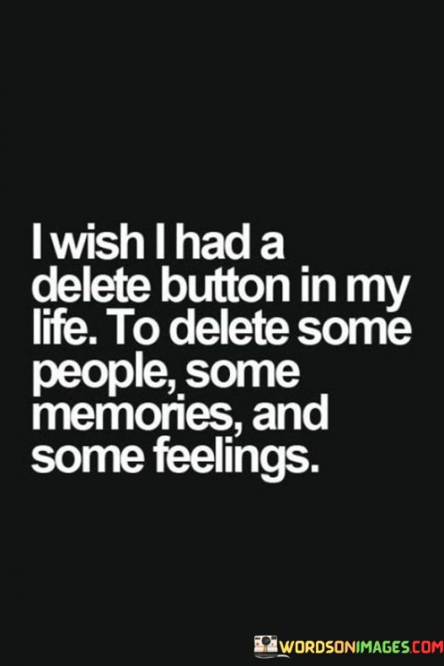I-Wish-I-Had-A-Delete-Button-In-My-Life-Quotes056d0a109ec751b3.jpeg