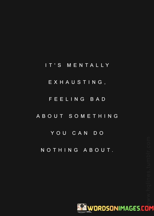 It's Mentally Exhausting Feeling Bad Quotes