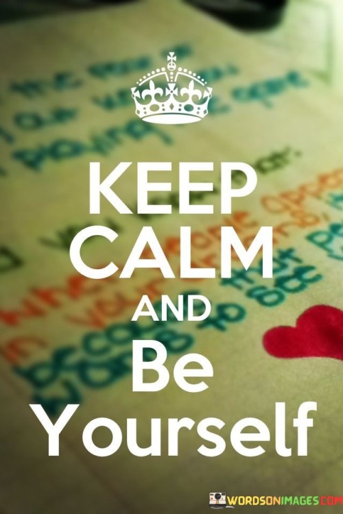 Keep-Calm-And-Be-Yourself-Quotes.jpeg