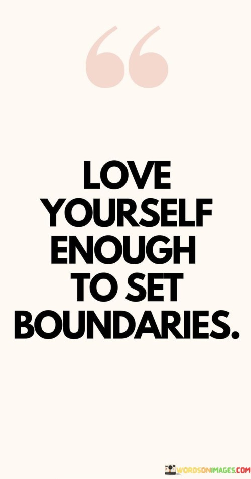 Love-Yourself-Enough-To-Set-Boundaries-Quotes.jpeg