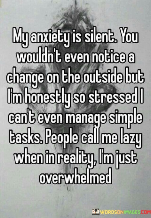 My Anxiety Is Silent You Wouldn't Quotes
