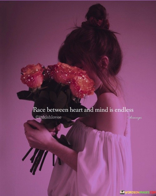 Race Between Heart And Mind Is Endless Quotes