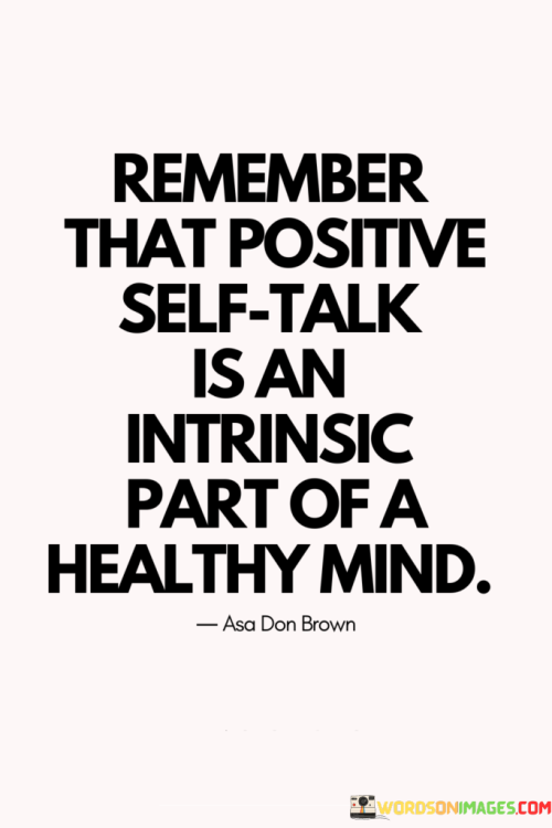 Remember-That-Positive-Self-Talk-Is-An-Intrinsic-Part-Of-A-Healthy-Quotes.png