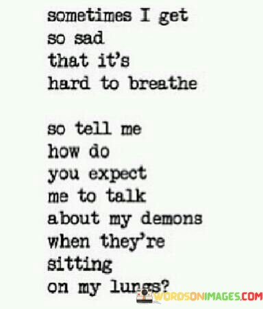 Sometimes I Get So Sad That It's Hard To Breathe Quotes