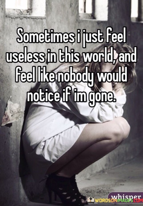 Sometimes I Just Feel Unless In This World Quotes