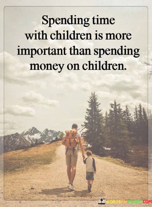 Spending Time With Children Is More Quotes