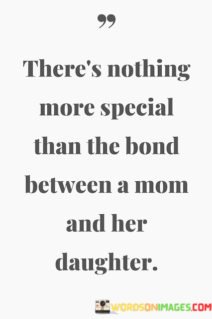 Theres-Nothing-More-Special-Than-The-Bond-Between-A-Mom-And-Her-Daughter-Quotes
