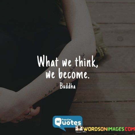 What We Think We Become Quotes