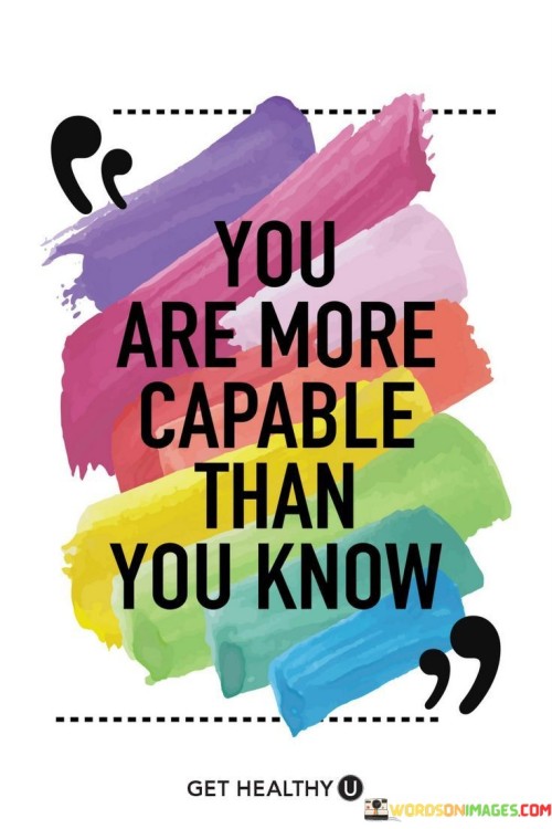 You-Are-More-Capable-Than-You-Know-Quotes.jpeg