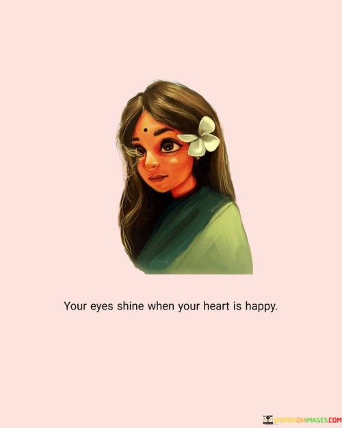 Your-Eyes-Shine-When-Your-Heart-Is-Happy-Quotes.jpeg