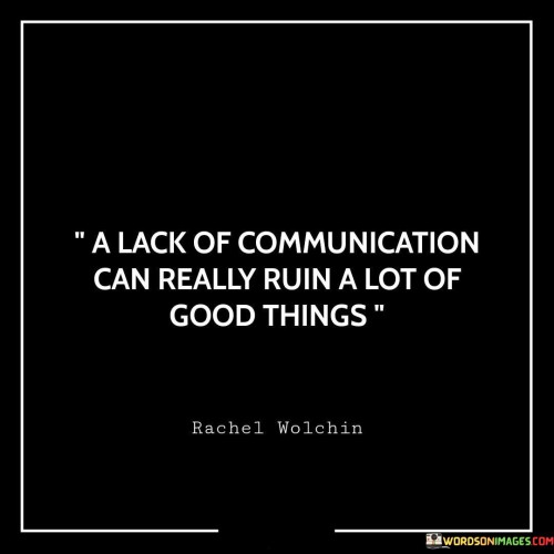 A-Lack-Of-Communication-Can-Really-Ruin-A-Lot-Of-Good-Things-Quotes.jpeg