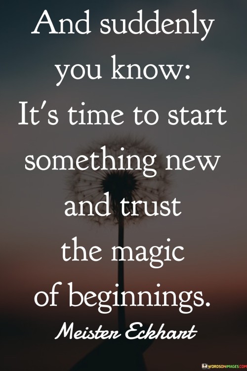 And Suddenly You Know It's Time To Start Something New Quotes