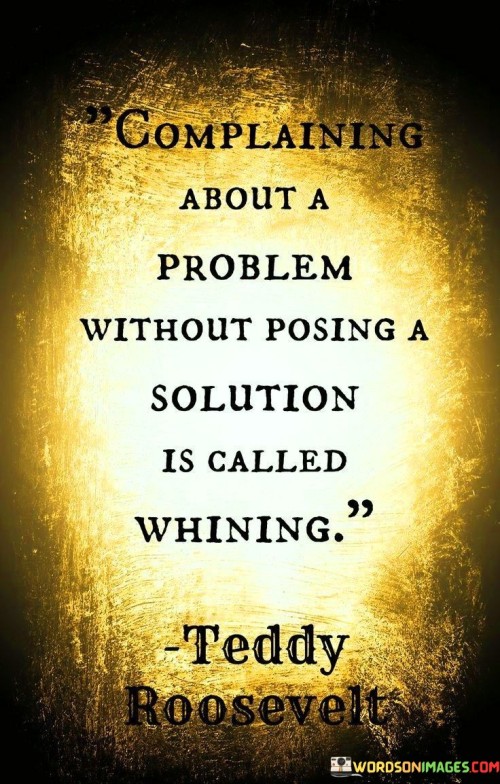 Complaining-About-A-Problem-Without-Posing-A-Solution-Is-Called-Whining-Quotes.jpeg