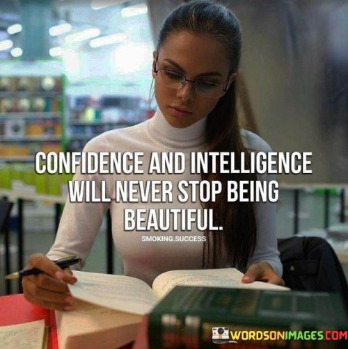 Confidence-And-Intelligence-Will-Never-Stop-Being-Beautiful-Quotes.jpeg