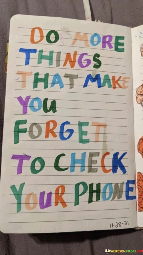 Do-More-Things-That-Make-You-Forget-To-Check-Your-Phone-Quotes.jpeg