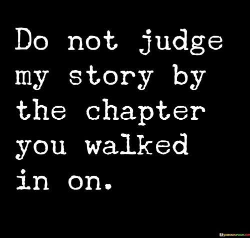 Do-Not-Judge-My-Story-By-The-Chapter-You-Walked-In-On-Quotes.jpeg