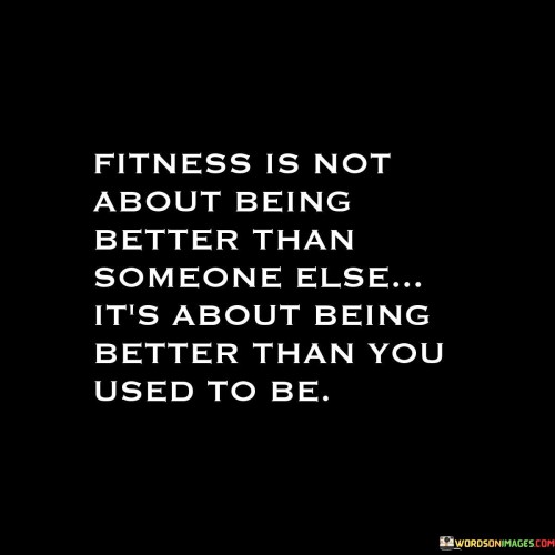 Fitness-Is-Not-About-Being-Better-Than-Someone-Else-Its-About-Quotes.jpeg