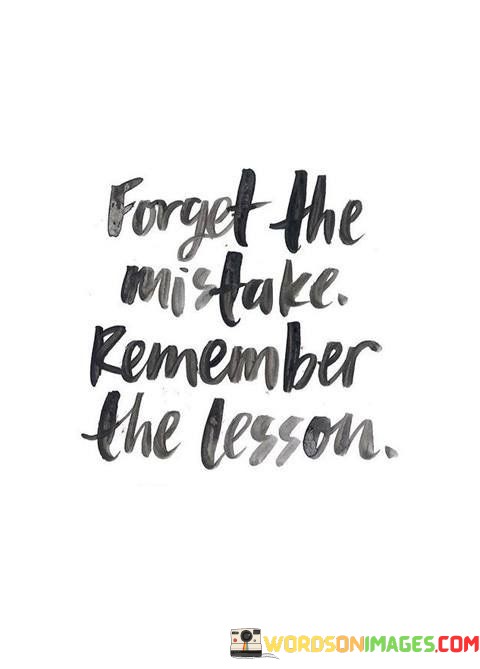 Forget-The-Mistake-Remember-The-Lesson-Quotes.jpeg