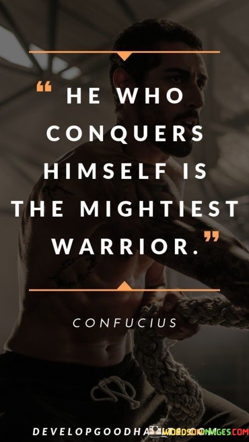 He-Who-Conquers-Himself-Is-The-Mightiest-Warrior-Quotes.jpeg