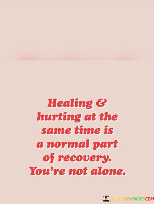 Healing-And-Hurting-At-The-Same-Time-Is-A-Normal-Part-Quotes.jpeg