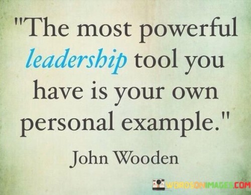 The Most Powerful Leadership Tool You Have Is Your Own Personal Quotes