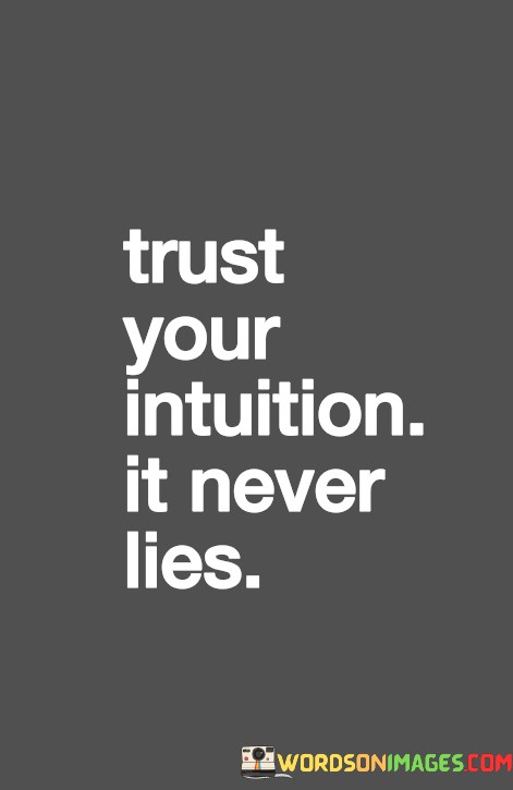 Trust Your Intuition It Never Lies Quotes