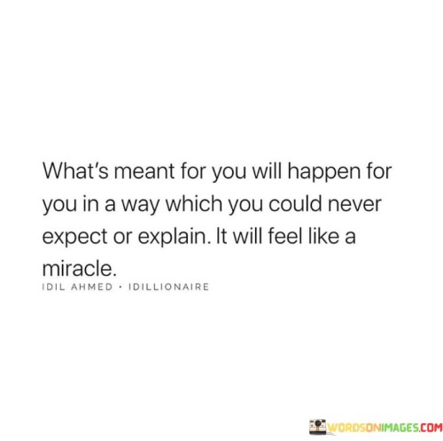 What's Meant For You Will Happen For You In A Way Quotes