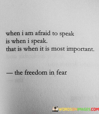 When-I-Am-Afraid-To-Speak-Is-When-I-Speak-That-Is-When-Quotes.jpeg