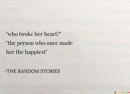 Who Broke Her Heart The Person Who Once Made Quotes