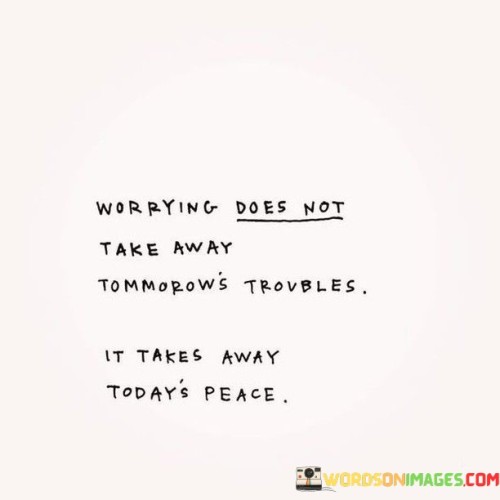Worrying-Does-Not-Take-Away-Tommorows-Troubles-Quotes.jpeg