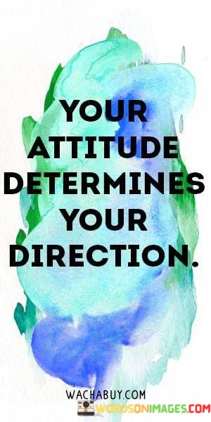 Your-Attitude-Determines-Your-Direction-Quotes.jpeg