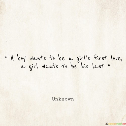 A Boy Wants To Be A Girl's First Love A Girl Wants To Be His Quotes
