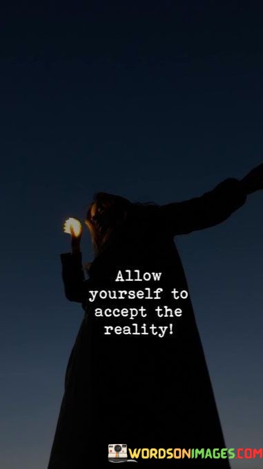 Allow-Yourself-To-Accept-The-Reality-Quotes.jpeg
